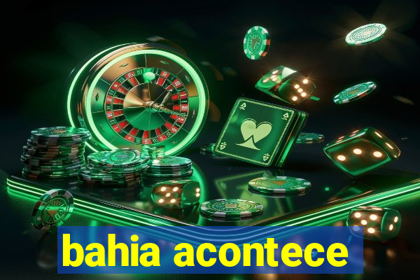bahia acontece